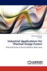 Industrial Applications for Thermal Image Fusion - Book