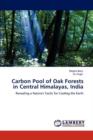 Carbon Pool of Oak Forests in Central Himalayas, India - Book