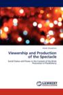 Viewership and Production of the Spectacle - Book
