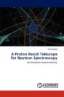 A Proton Recoil Telescope for Neutron Spectroscopy - Book