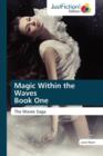 Magic Within the Waves Book One - Book