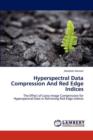 Hyperspectral Data Compression and Red Edge Indices - Book