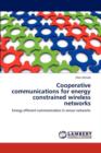 Cooperative Communications for Energy Constrained Wireless Networks - Book