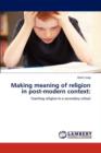 Making Meaning of Religion in Post-Modern Context - Book