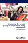 Measuring the Service Quality in Retail Stores Using Rsqs Model - Book