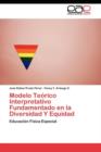 Modelo Teorico Interpretativo Fundamentado En La Diversidad y Equidad - Book