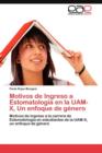 Motivos de Ingreso a Estomatologia En La Uam-X, Un Enfoque de Genero - Book