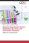 Electro Deposicion de Co-Depositos de Znco Con Corriente Pulsante - Book
