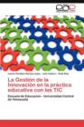 La Gestion de La Innovacion En La Practica Educativa Con Las Tic - Book