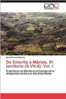 De Emerita a M&#257;rida. El territorio (S.VII-X)- Vol. I - Book