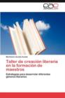 Taller de Creacion Literaria En La Formacion de Maestros - Book