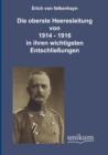Die oberste Heeresleitung 1914-1916 in ihren wichtigsten Entschliessungen - Book