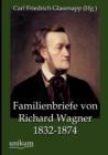 Familienbriefe Von Richard Wagner 1832-1874 - Book