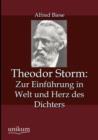 Theodor Storm : Zur Einf Hrung in Welt Und Herz Des Dichters - Book