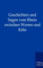 Geschichten Und Sagen Vom Rhein Zwischen Worms Und Koeln - Book