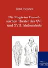 Die Magie Im Franzoesischen Theater Des XVI. Und XVII. Jahrhunderts - Book