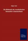 Die Blutezeit Der Musikalischen Romantik in Deutschland - Book