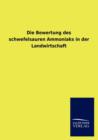 Die Bewertung Des Schwefelsauren Ammoniaks in Der Landwirtschaft - Book