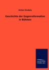 Geschichte Der Gegenreformation in Boehmen - Book