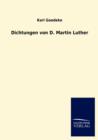 Dichtungen Von D. Martin Luther - Book