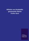 Wilhelm Von Humboldts Gesammelte Werke - Book