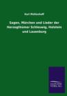 Sagen, Marchen Und Lieder Der Herzogthumer Schleswig, Holstein Und Lauenburg - Book