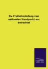 Die Freihafenstellung Vom Nationalen Standpunkt Aus Betrachtet - Book