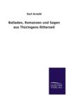 Balladen, Romanzen Und Sagen Aus Thuringens Ritterzeit - Book