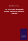 The Illustrated Catalogue of Postage Stamps for the Use of Collectors - Book
