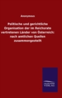 Politische und gerichtliche Organisation der im Reichsrate vertretenen Lander von OEsterreich : nach amtlichen Quellen zusammengestellt - Book