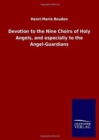 Devotion to the Nine Choirs of Holy Angels, and especially to the Angel-Guardians - Book