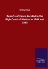 Reports of Cases decided in the High Court of Madras in 1864 and 1865 - Book