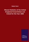 Mineral Statistics of the United Kingdomof Great Britain and Ireland for the Year 1868 - Book