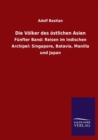 Die Voelker des oestlichen Asien : Funfter Band: Reisen im Indischen Archipel: Singapore, Batavia, Manilla und Japan - Book