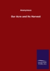 Our Acre and Its Harvest - Book