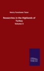 Researches in the Highlands of Turkey : Volume II - Book