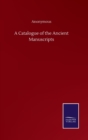 A Catalogue of the Ancient Manuscripts - Book