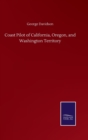 Coast Pilot of California, Oregon, and Washington Territory - Book