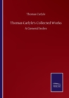 Thomas Carlyle's Collected Works : A General Index - Book