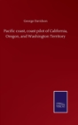 Pacific coast, coast pilot of California, Oregon, and Washington Territory - Book