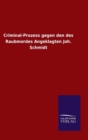 Criminal-Prozess gegen den des Raubmordes Angeklagten Joh. Schmidt - Book