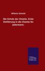 Die Schule Der Chemie. Erste Einfuhrung in Die Chemie Fur Jedermann. - Book