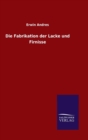 Die Fabrikation Der Lacke Und Firnisse - Book