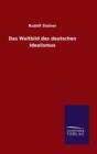 Das Weltbild Des Deutschen Idealismus - Book