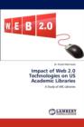 Impact of Web 2.0 Technologies on Us Academic Libraries - Book