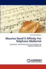 Maurice Ravel'S Affinity For Ste&#769;phane Mallarme&#769; - Book