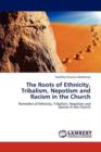 The Roots of Ethnicity, Tribalism, Nepotism and Racism in the Church - Book