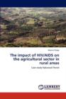 The Impact of HIV/AIDS on the Agricultural Sector in Rural Areas - Book