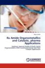 Ru Amide Organometallics and Catalytic, Pharma Applications - Book