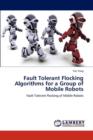 Fault Tolerant Flocking Algorithms for a Group of Mobile Robots - Book